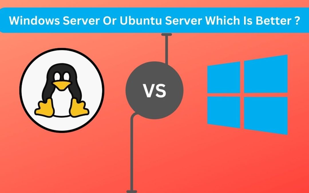Windows Server Or Ubuntu Server Which Is Better?
