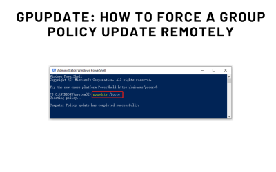 GPUpdate: How to Force a Group Policy Update Remotely