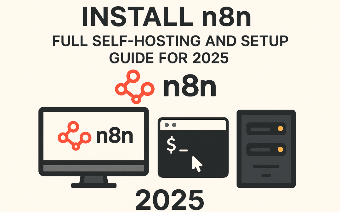 Install n8n: Full Self-Hosting and Setup Guide for 2025